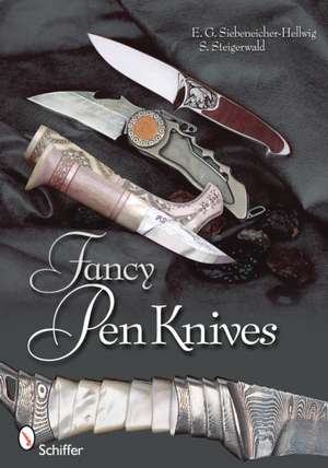 Fancy Knives: A Complete Analysis & Introduction to Make Your Own de Stefan Steigerwald