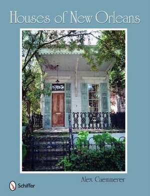 Houses of New Orleans de Alex Caemmerer