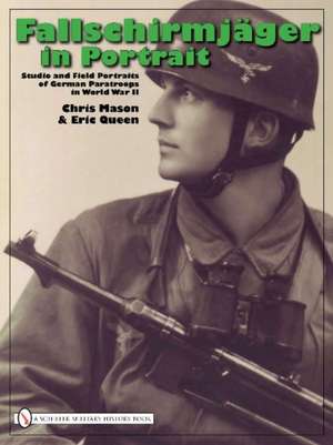 Fallschirmjger in Portrait: Studio and Field Portraits of German Paratroops in World War II de Chris Mason