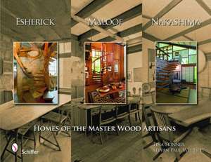 Esherick, Maloof, and Nakashima: Homes of the Master Wood Artisans de Steven Paul Whitsitt