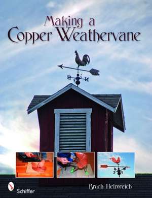 Making a Copper Weathervane de Bruce Helmreich