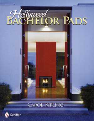 Hollywood Bachelor Pads de Carol Kipling