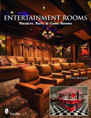 Entertainment Rooms: Home Theaters, Bars, and Game Rooms de Tina Skinner