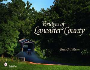 Bridges of Lancaster County de Bruce M. Waters