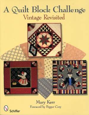 A Quilt Block Challenge: Vintage Revisited de Mary Kerr