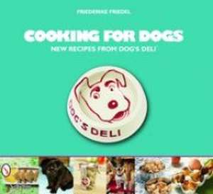 Cooking for Dogs de Friederike Friedel