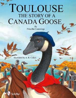 Toulouse: The Story of a Canada Goose de Priscilla Cummings