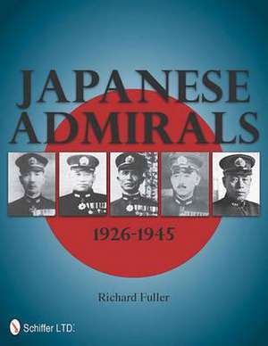 Japanese Admirals 1926-1945 de Richard Fuller