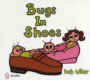 Bugs in Shoes de Beth Wilder