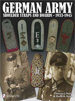 German Army Shoulder Boards and Straps 1933-1945 de Thomas J. Suter