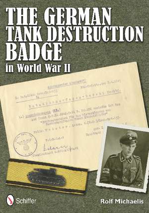 The German Tank Destruction Badge in World War II de Rolf Michaelis