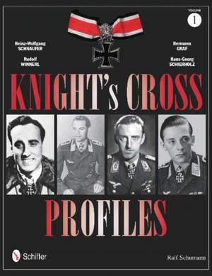 Knight's Cross Profiles Vol.1: Heinz-Wolfgang Schnaufer, Rudolf Winnerl, Hermann Graf, Hans-Georg Schierholz de Ralf Schumann