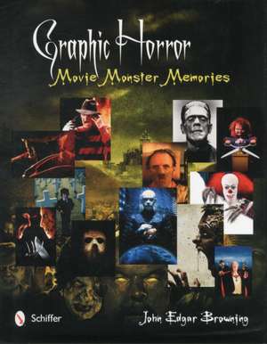 Graphic Horror: Movie Monster Memories de John Edgar Browning