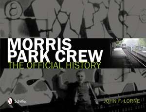 Morris Park Crew: The Official History de John F. Lorne