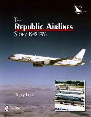 Republic Airlines Story de Terry Love