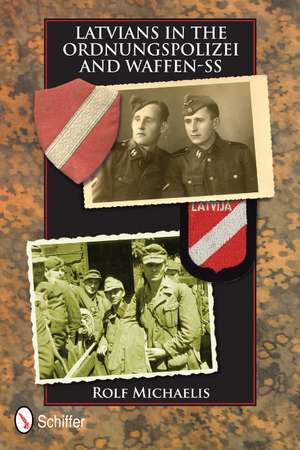 Latvians in the Ordnungspolizei and Waffen-SS de Rolf Michaelis