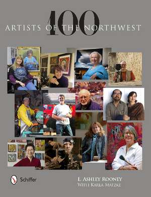 100 Artists of the Northwest de E. Ashley Rooney