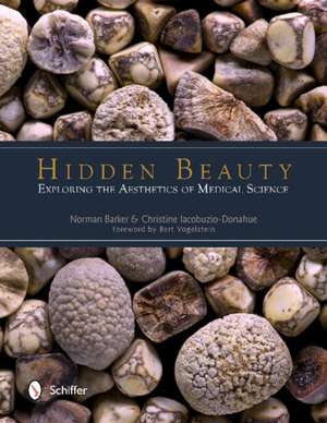 Hidden Beauty: Exploring the Aesthetics of Medical Science de Norman Barker