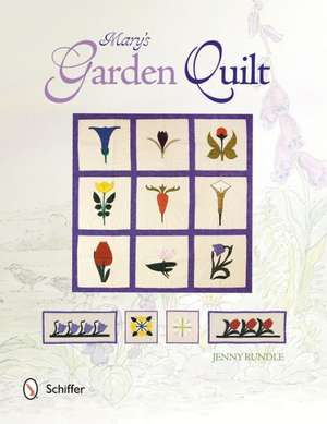 Mary's Quilt Garden: 10 Floral Block Projects de Jenny Rundle