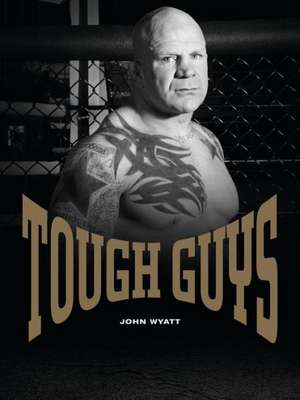 Tough Guys de John Wyatt