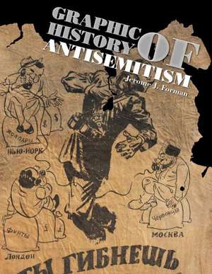 Graphic History of Antisemitism de Jerome J. Forman