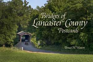 Bridges of Lancaster County Postcards de Bruce M. Waters