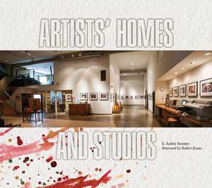 Artists' Homes and Studios de E. Ashley Rooney