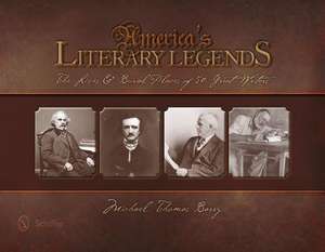 America's Literary Legends: The Lives and Burial Places of 50 Great Writers de Michael Thomas Barry