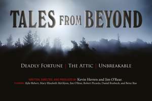 Tales From Beyond: Deadly Fortune, The Attic, Unbreakable de Jim O'Rear