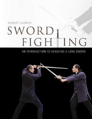 Sword Fighting: An Introduction to handling a Long Sword de Herbert Schmidt