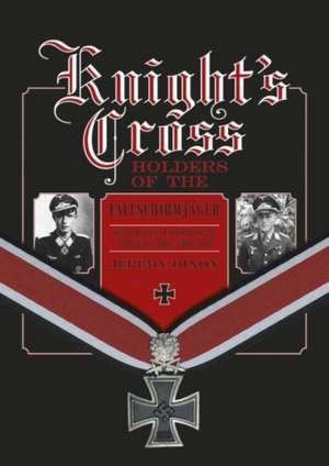 Knight's Cross Holders of the Fallschirmjger: Hitler's Elite Parachute Force at War, 1940-1945 de Jeremy Dixon.