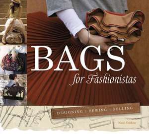 Bags for Fashionistas: Designing, Sewing, Selling de Nani Coldine