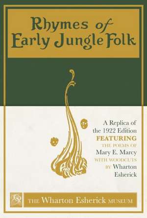 Rhymes of Early Jungle Folk: A Replica of the 1922 Edition Featuring the Poems of Mary E. Marcy with Woodcuts by Wharton Esherick de The Wharton Esherick Museum