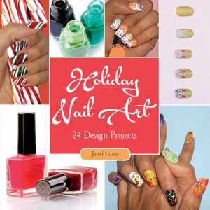 Holiday Nail Art: 24 Design Projects de Janel Lucas