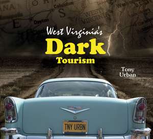 West Virginia's Dark Tourism de Tony Urban