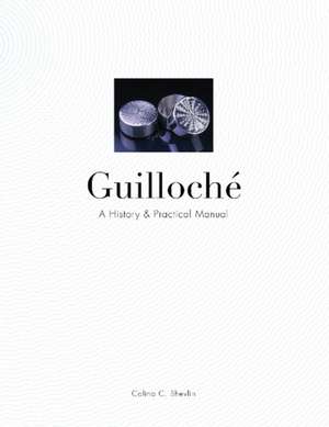 Guilloch: A History & Practical Manual de Calina C. Shevlin