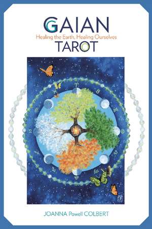 Gaian Tarot: Healing the Earth, Healing Ourselves de Joanna Powell Colbert