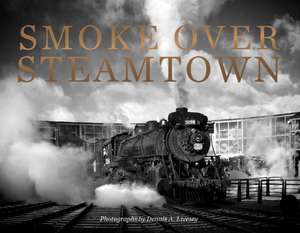 Smoke Over Steamtown de Dennis Livesey