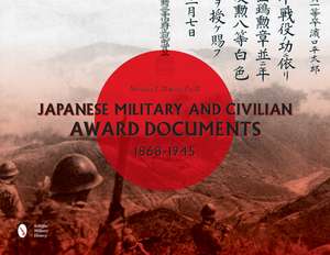 Japanese Military and Civilian Award Documents, 1868-1945 de Michael J. Martin