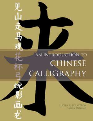 An Introduction to Chinese Calligraphy de Lucien X. Polastron