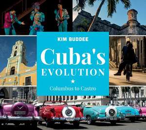 Cuba's Evolution: Columbus to Castro de Kim Buddee