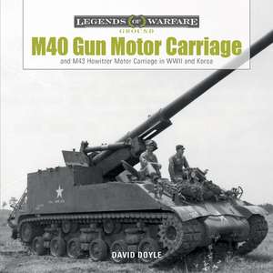 M40 Gun Motor Carriage and M43 Howitzer Motor Carriage in WWII and Korea de David Doyle