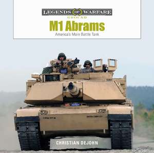 M1 Abrams: America's Main Battle Tank de Christian DeJohn