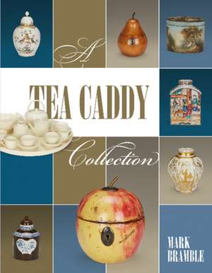 A Tea Caddy Collection de Mark Bramble