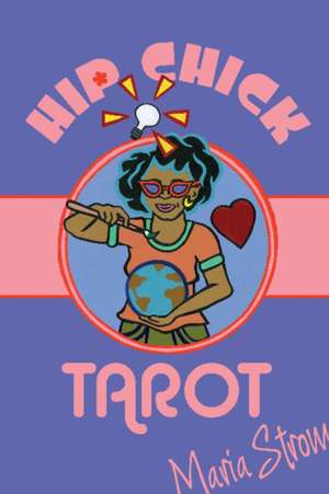 Hip Chick Tarot de Maria Strom