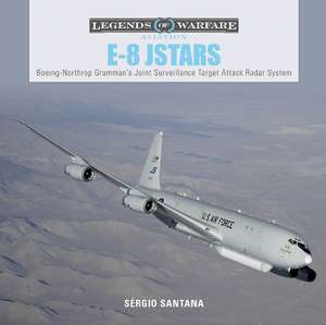 E-8 JSTARS: Northrop Grumman's Joint Surveillance Target Attack Radar System de Srgio Santana