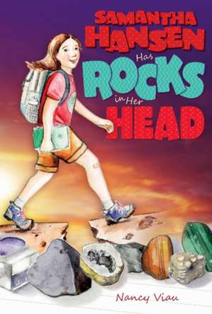 Samantha Hansen Has Rocks in Her Head de Nancy Viau