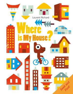 Where Is My House? de Laurent Richard