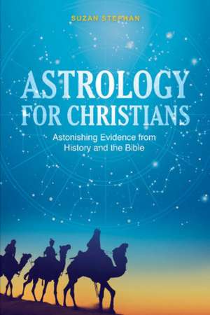 Astrology for Christians de Suzan Stephan