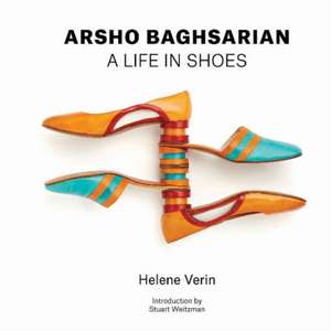 Arsho Baghsarian: A Life in Shoes de Helene Verin